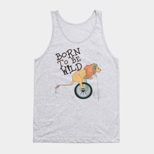 born to be wild Tank Top